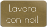 Lavora  con noi!